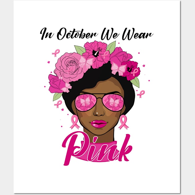 In October We Wear Pink Ribbon Breast Cancer Awareness Women, Wife, Grandma Wall Art by dianoo